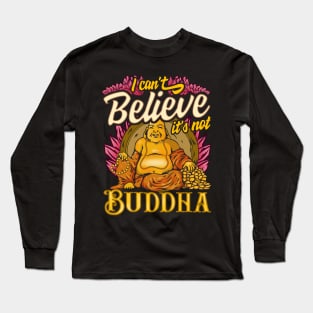 Cute I Can't Believe It's Not Buddha Buddhist Pun Long Sleeve T-Shirt